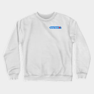 Earp Soon - Bubble Crewneck Sweatshirt